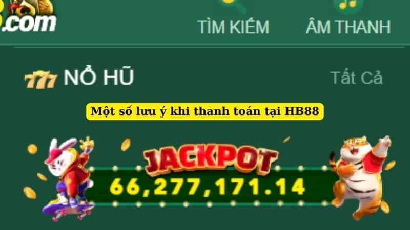 mot-so-luu-y-khi-thanh-toan-tai-hb88