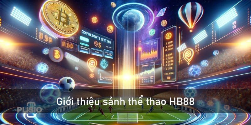 Giới thiệu sảnh Thể thao HB88