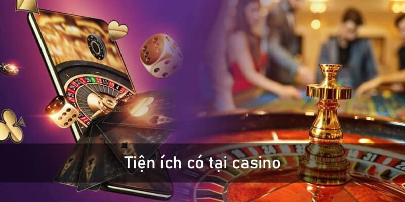 Tiện ích có tại hệ thống Casino HB88 mà bạn chưa biết