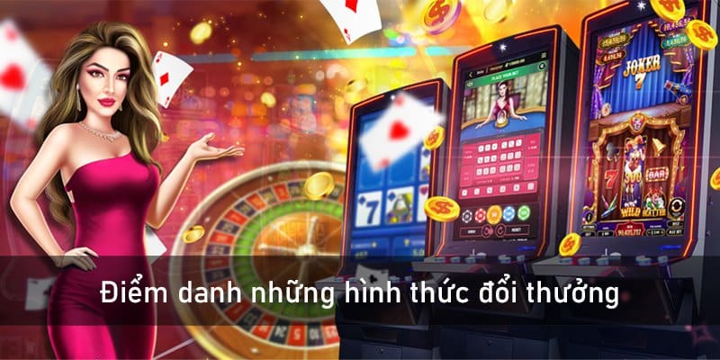 Điểm danh những hình thức đổi thưởng khi chơi slot game HB88