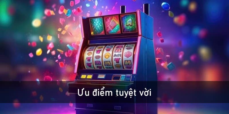 Ưu điểm tuyệt vời khi tham gia slots game tại nhà cái HB88