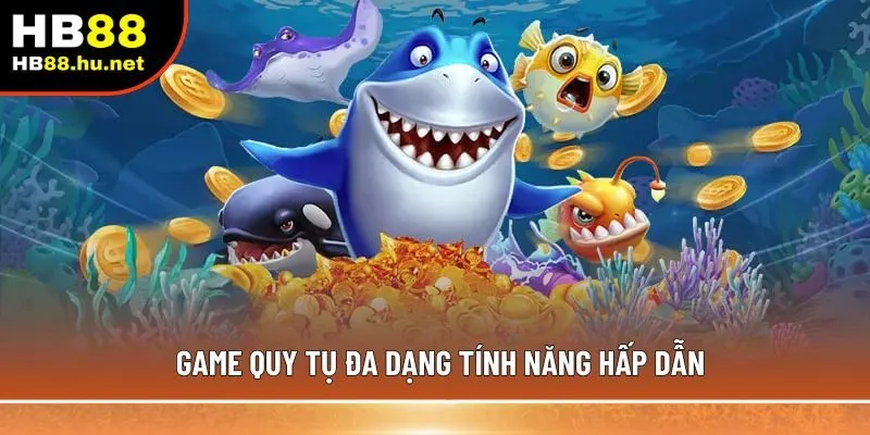 Game quy tụ đa dạng tính hấp dẫn
