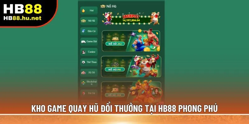 Kho game quay hũ đổi thưởng tại HB88