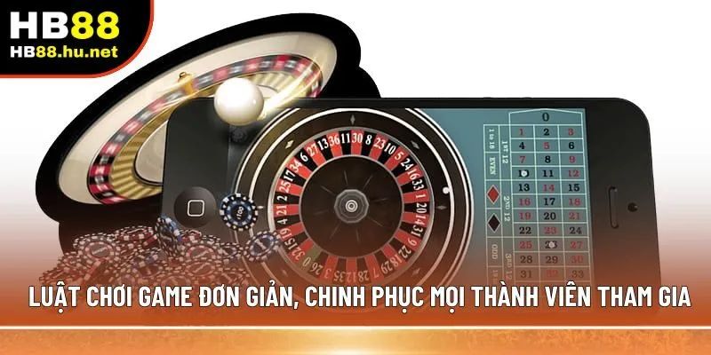 Luật chơi game đơn giản, chinh phục mọi thành viên tham gia